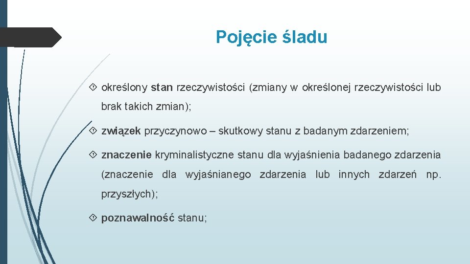 Pojęcie śladu określony stan rzeczywistości (zmiany w określonej rzeczywistości lub brak takich zmian); związek