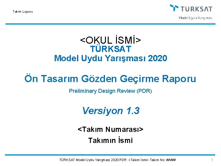 Takim Logosu <OKUL İSMİ> TÜRKSAT Model Uydu Yarışması 2020 Ön Tasarım Gözden Geçirme Raporu