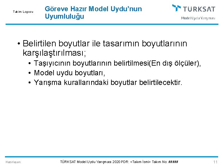 Takim Logosu Göreve Hazır Model Uydu’nun Uyumluluğu • Belirtilen boyutlar ile tasarımın boyutlarının karşılaştırılması;