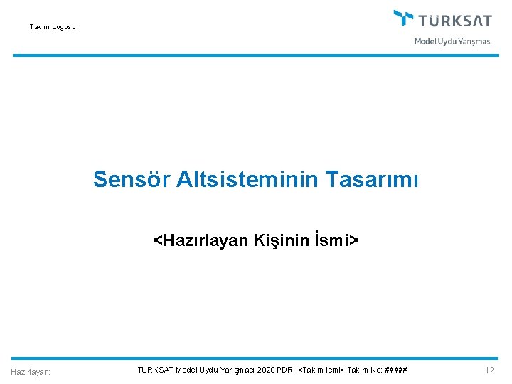 Takim Logosu Sensör Altsisteminin Tasarımı <Hazırlayan Kişinin İsmi> Hazırlayan: TÜRKSAT Model Uydu Yarışması 2020