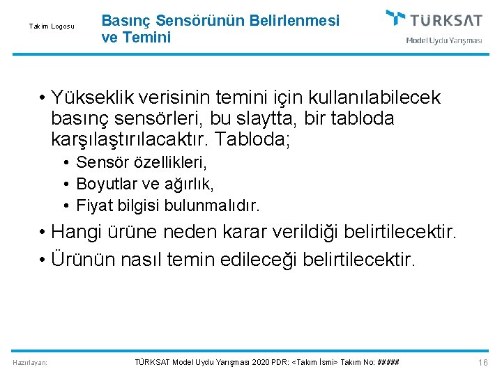 Takim Logosu Basınç Sensörünün Belirlenmesi ve Temini • Yükseklik verisinin temini için kullanılabilecek basınç