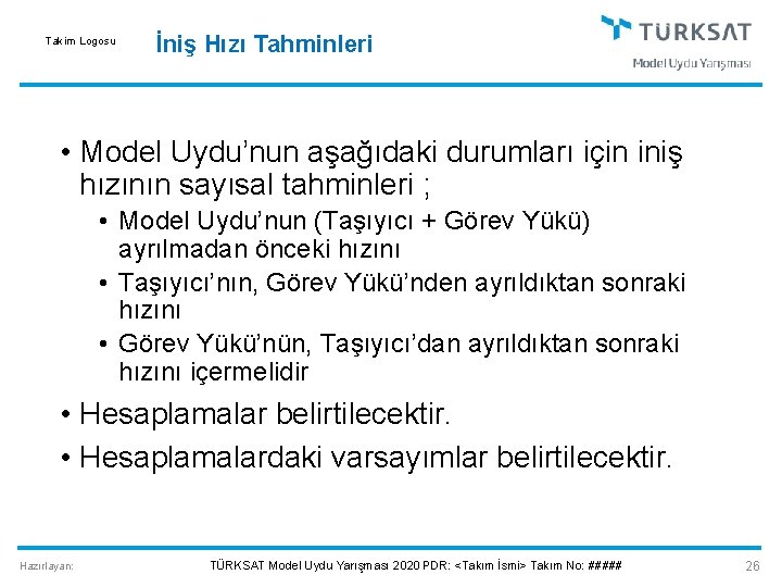 Takim Logosu İniş Hızı Tahminleri • Model Uydu’nun aşağıdaki durumları için iniş hızının sayısal