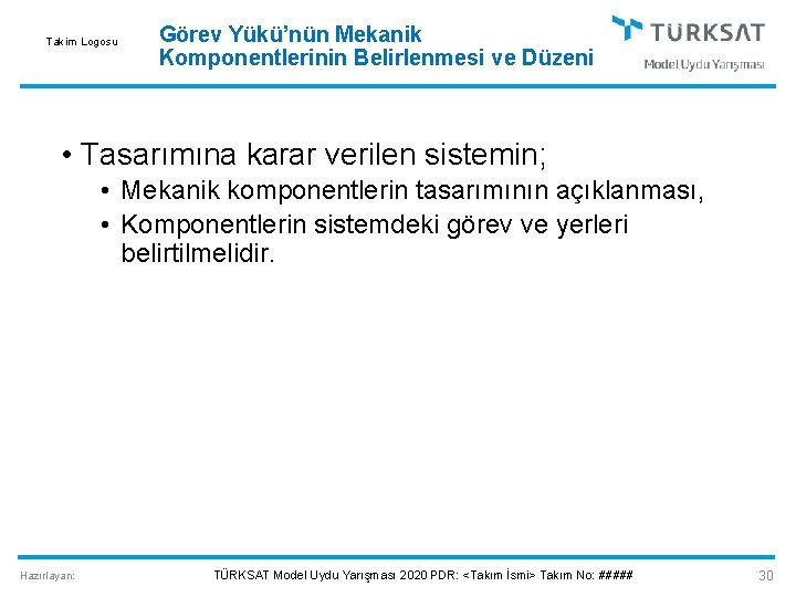 Takim Logosu Görev Yükü’nün Mekanik Komponentlerinin Belirlenmesi ve Düzeni • Tasarımına karar verilen sistemin;