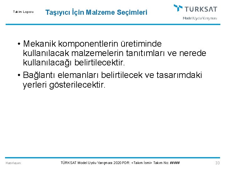 Takim Logosu Taşıyıcı İçin Malzeme Seçimleri • Mekanik komponentlerin üretiminde kullanılacak malzemelerin tanıtımları ve