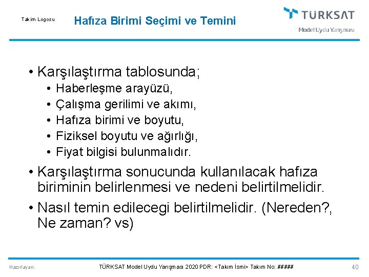 Takim Logosu Hafıza Birimi Seçimi ve Temini • Karşılaştırma tablosunda; • • • Haberleşme