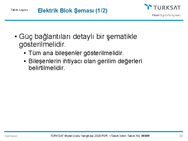 Takim Logosu Elektrik Blok Şeması (1/2) • Güç bağlantıları detaylı bir şematikle gösterilmelidir. •