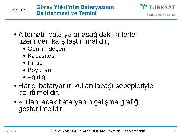 Takim Logosu Görev Yükü’nün Bataryasının Belirlenmesi ve Temini • Alternatif bataryalar aşağıdaki kriterler üzerinden