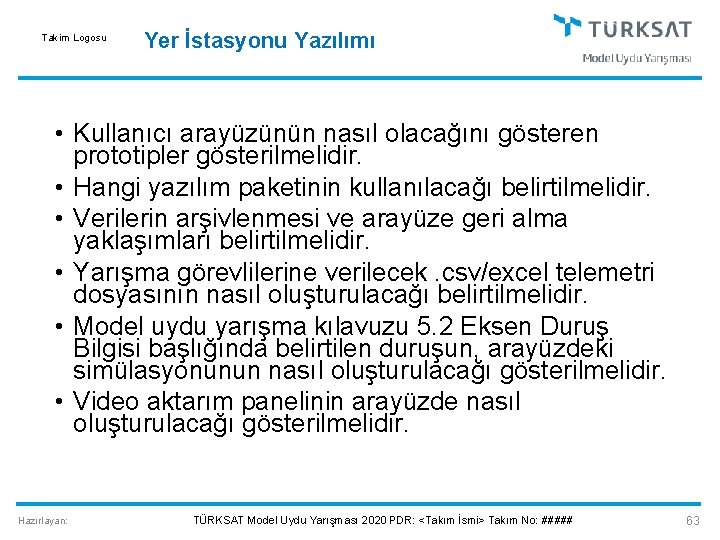 Takim Logosu Yer İstasyonu Yazılımı • Kullanıcı arayüzünün nasıl olacağını gösteren prototipler gösterilmelidir. •