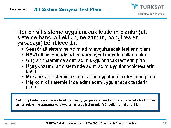 Takim Logosu Alt Sistem Seviyesi Test Planı • Her bir alt sisteme uygulanacak testlerin