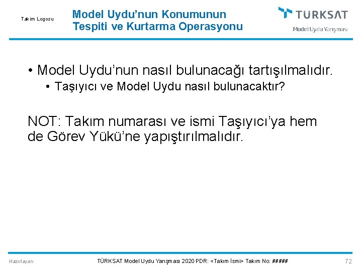 Takim Logosu Model Uydu’nun Konumunun Tespiti ve Kurtarma Operasyonu • Model Uydu’nun nasıl bulunacağı