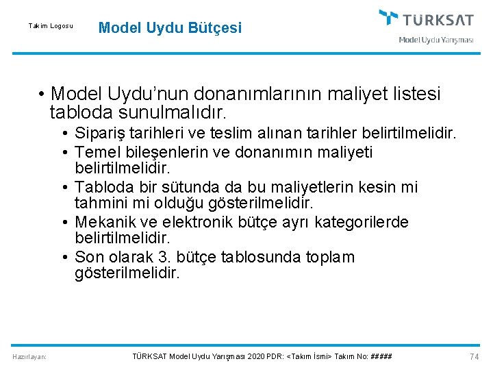 Takim Logosu Model Uydu Bütçesi • Model Uydu’nun donanımlarının maliyet listesi tabloda sunulmalıdır. •