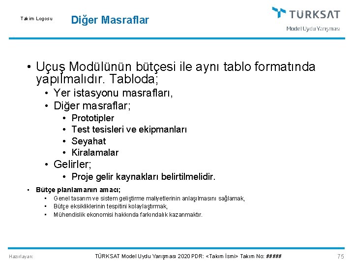 Diğer Masraflar Takim Logosu • Uçuş Modülünün bütçesi ile aynı tablo formatında yapılmalıdır. Tabloda;