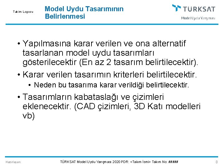 Takim Logosu Model Uydu Tasarımının Belirlenmesi • Yapılmasına karar verilen ve ona alternatif tasarlanan