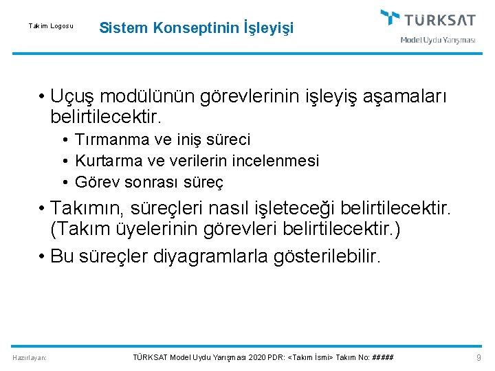 Takim Logosu Sistem Konseptinin İşleyişi • Uçuş modülünün görevlerinin işleyiş aşamaları belirtilecektir. • Tırmanma