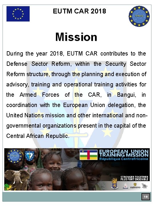 EUTM CAR 2018 Mission During the year 2018, EUTM CAR contributes to the Defense