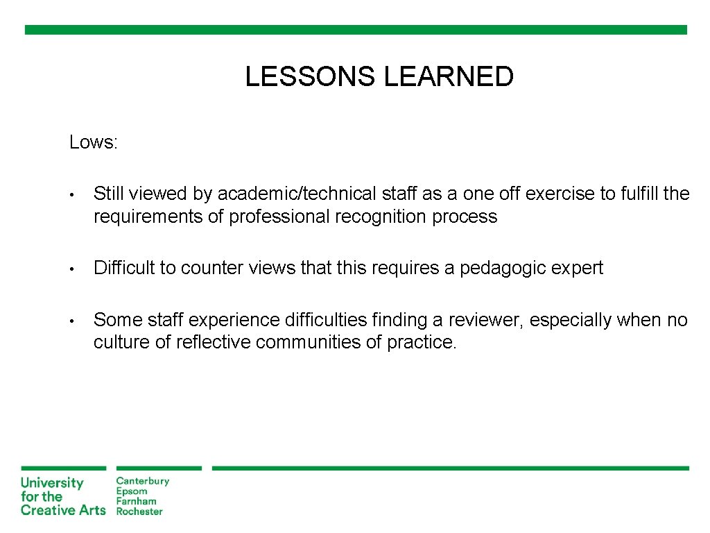 LESSONS LEARNED Lows: • Still viewed by academic/technical staff as a one off exercise