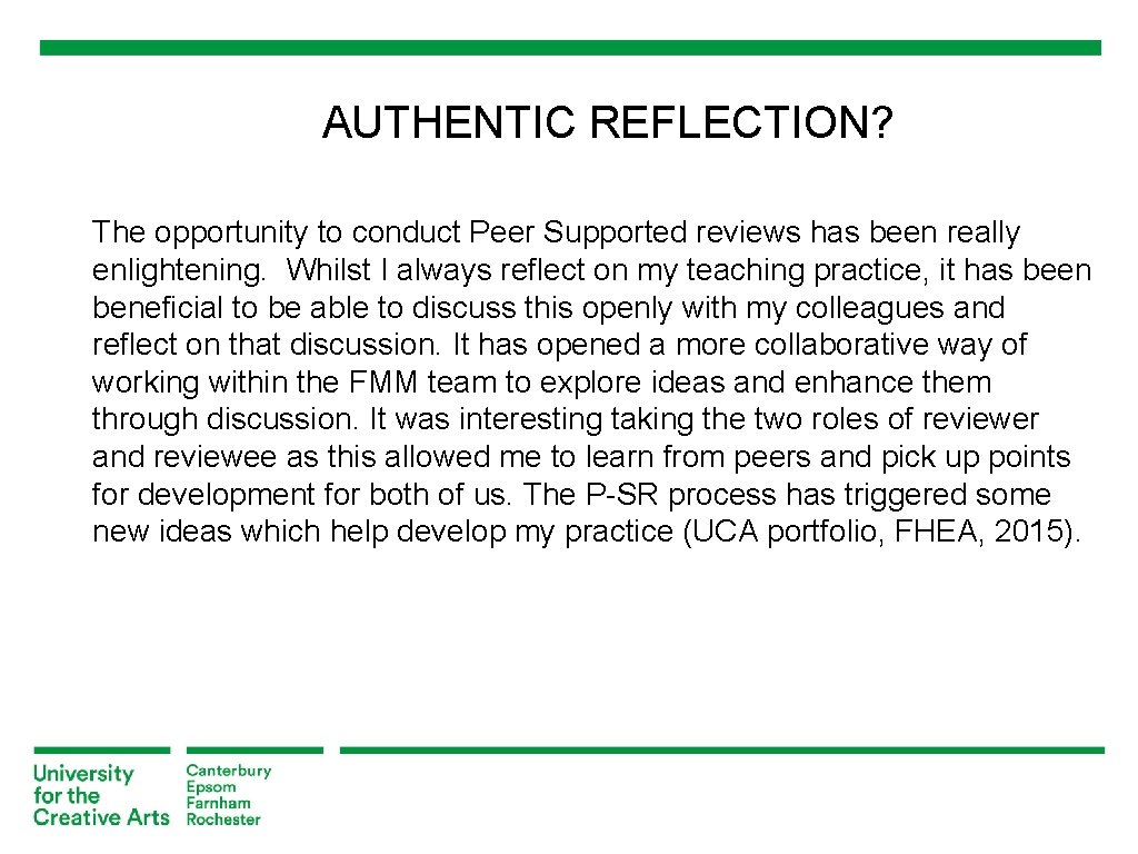 AUTHENTIC REFLECTION? The opportunity to conduct Peer Supported reviews has been really enlightening. Whilst