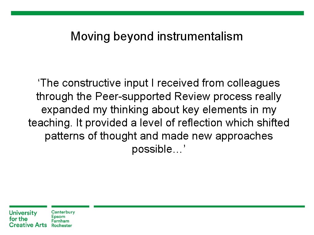 Moving beyond instrumentalism ‘The constructive input I received from colleagues through the Peer-supported Review