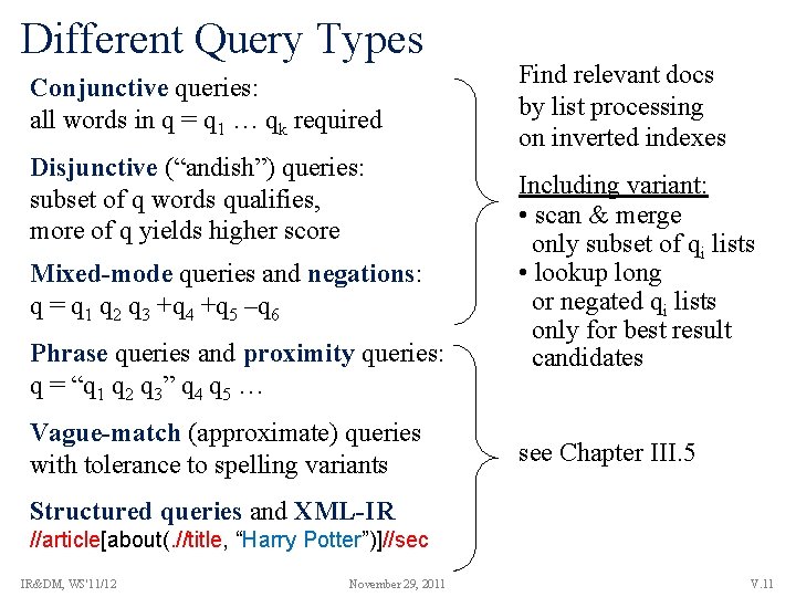 Different Query Types Conjunctive queries: all words in q = q 1 … qk