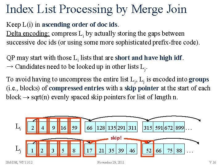 Index List Processing by Merge Join Keep L(i) in ascending order of doc ids.