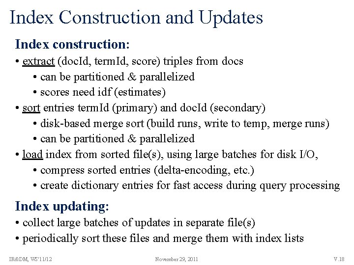 Index Construction and Updates Index construction: • extract (doc. Id, term. Id, score) triples