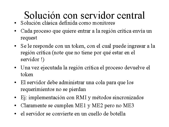 Solución con servidor central • Solución clásica definida como monitores • Cada proceso que