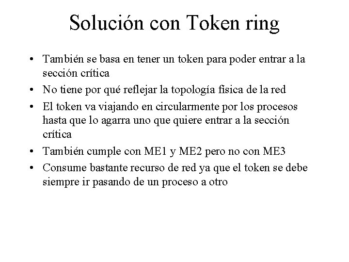 Solución con Token ring • También se basa en tener un token para poder