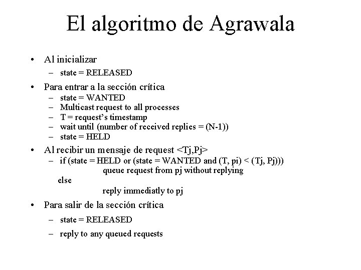 El algoritmo de Agrawala • Al inicializar – state = RELEASED • Para entrar