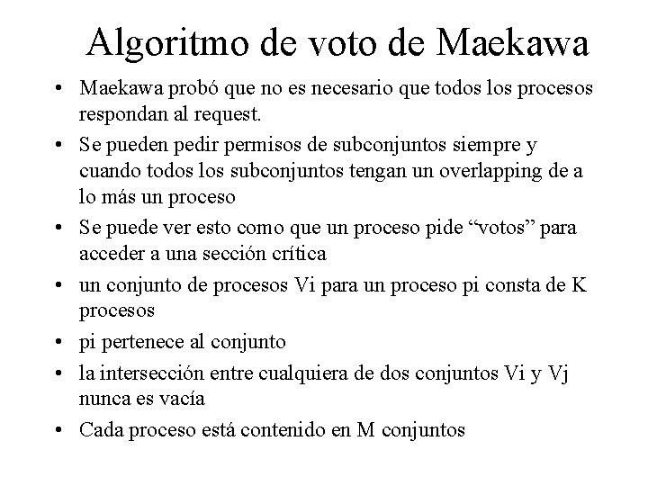 Algoritmo de voto de Maekawa • Maekawa probó que no es necesario que todos