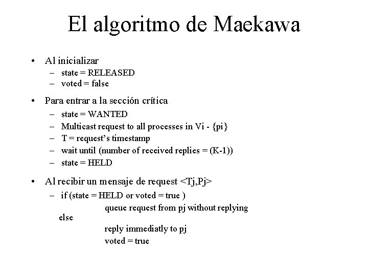 El algoritmo de Maekawa • Al inicializar – state = RELEASED – voted =