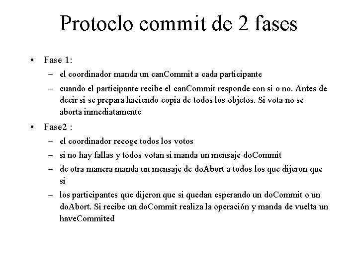 Protoclo commit de 2 fases • Fase 1: – el coordinador manda un can.