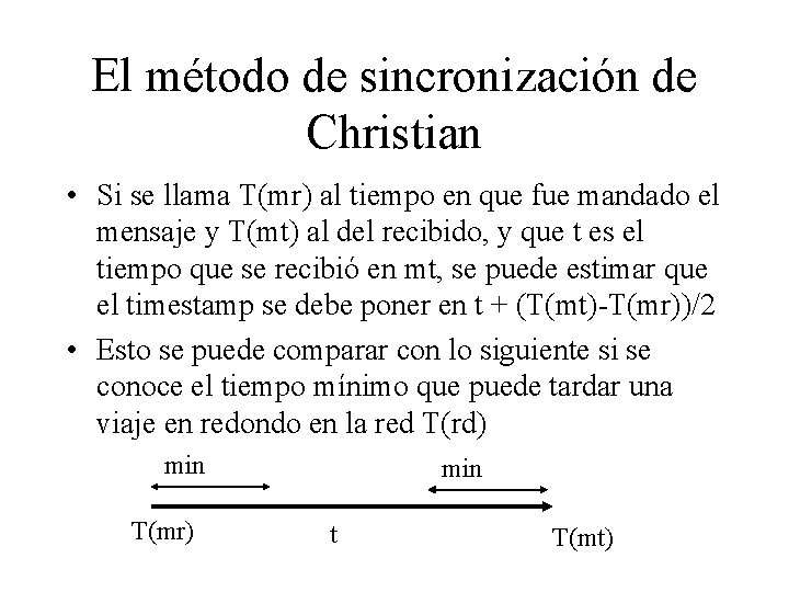 El método de sincronización de Christian • Si se llama T(mr) al tiempo en