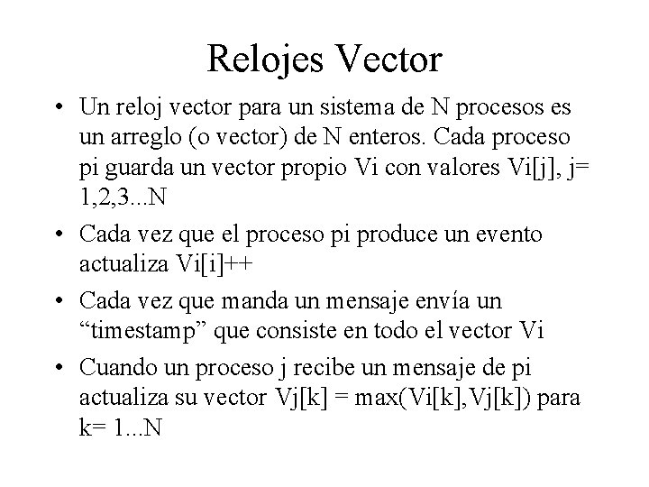 Relojes Vector • Un reloj vector para un sistema de N procesos es un