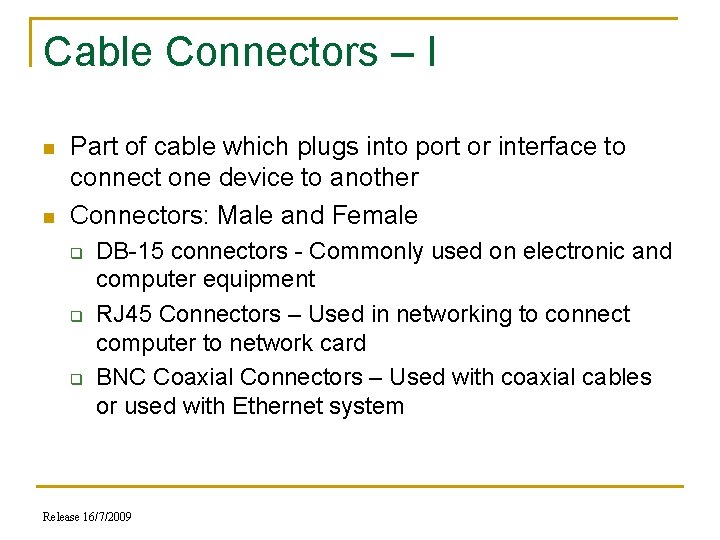 Cable Connectors – I n n Part of cable which plugs into port or