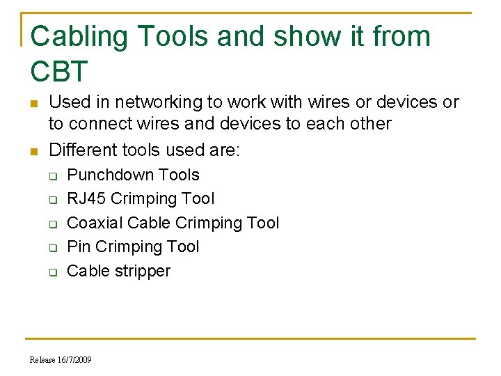Cabling Tools and show it from CBT n n Used in networking to work