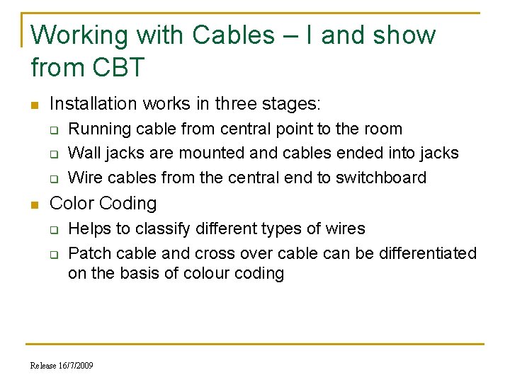Working with Cables – I and show from CBT n Installation works in three
