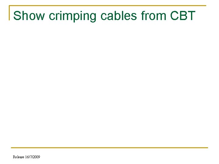 Show crimping cables from CBT Release 16/7/2009 