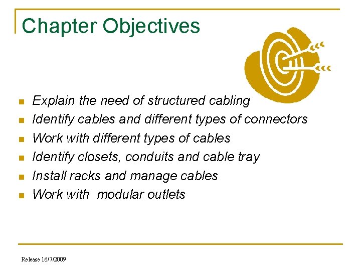 Chapter Objectives n n n Explain the need of structured cabling Identify cables and