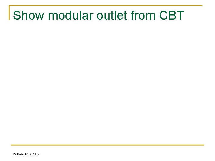 Show modular outlet from CBT Release 16/7/2009 