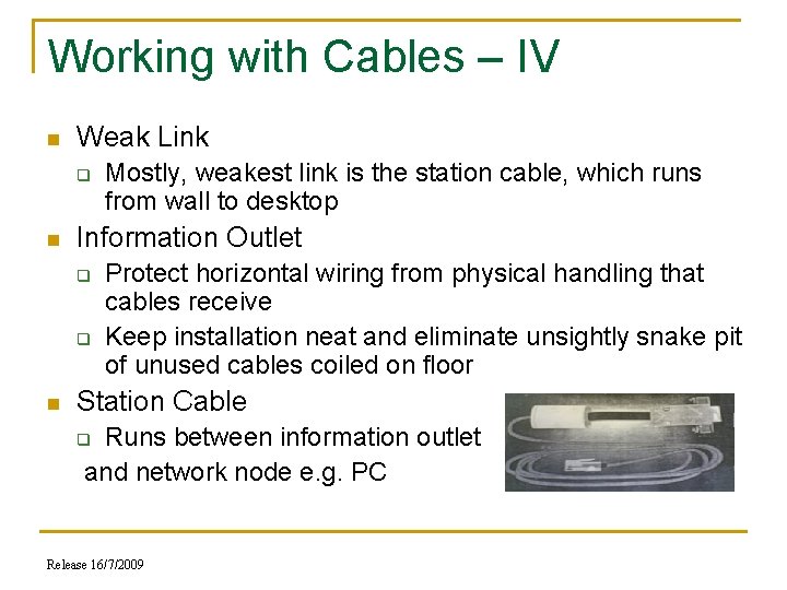 Working with Cables – IV n Weak Link q n Information Outlet q q