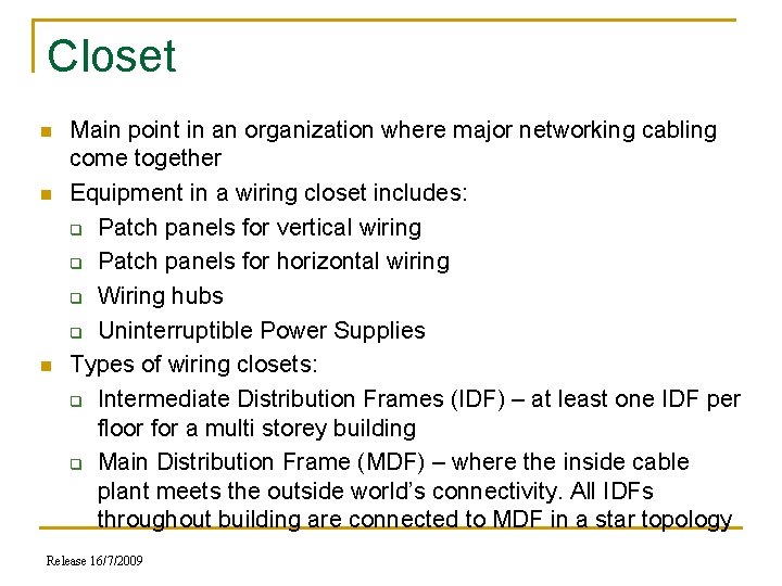 Closet n n n Main point in an organization where major networking cabling come