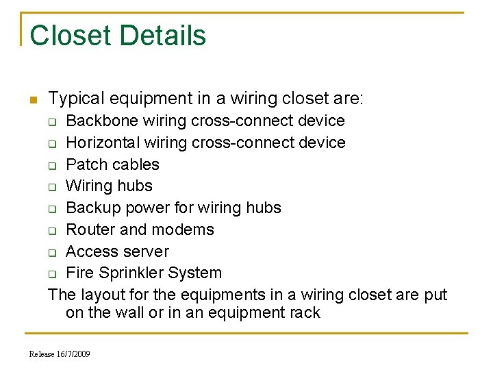 Closet Details n Typical equipment in a wiring closet are: Backbone wiring cross-connect device