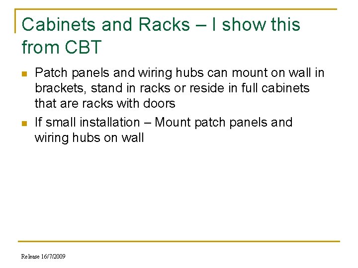 Cabinets and Racks – I show this from CBT n n Patch panels and