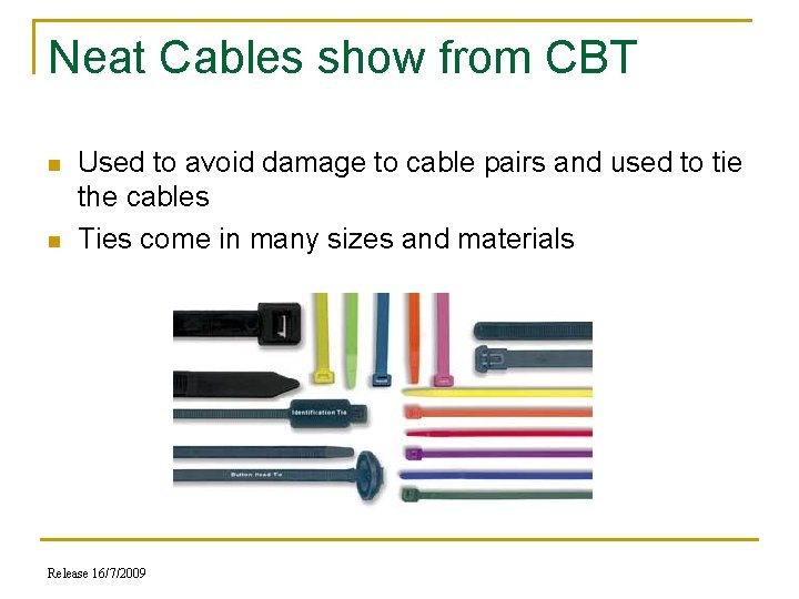 Neat Cables show from CBT n n Used to avoid damage to cable pairs