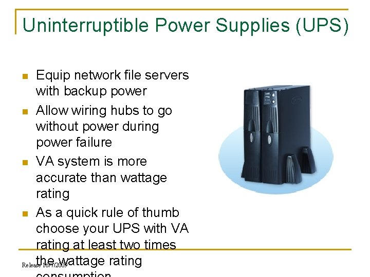 Uninterruptible Power Supplies (UPS) Equip network file servers with backup power n Allow wiring