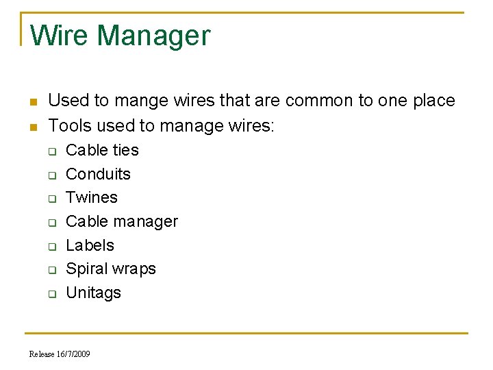 Wire Manager n n Used to mange wires that are common to one place