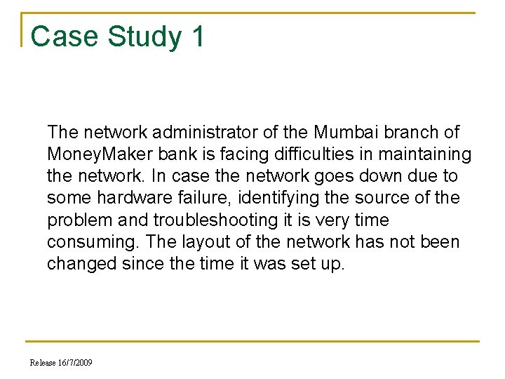 Case Study 1 The network administrator of the Mumbai branch of Money. Maker bank