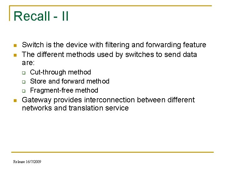 Recall - II n n Switch is the device with filtering and forwarding feature