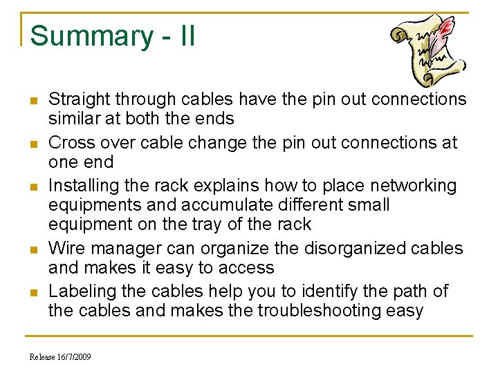 Summary - II n n n Straight through cables have the pin out connections