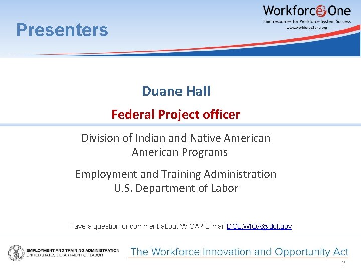 Presenters Duane Hall Federal Project officer Division of Indian and Native American Programs Employment